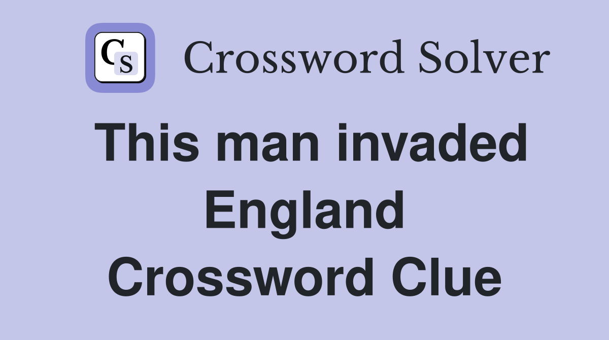 This man invaded England Crossword Clue