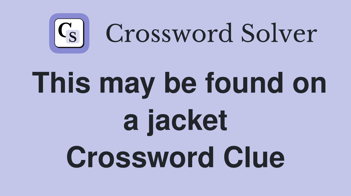 This may be found on a jacket Crossword Clue