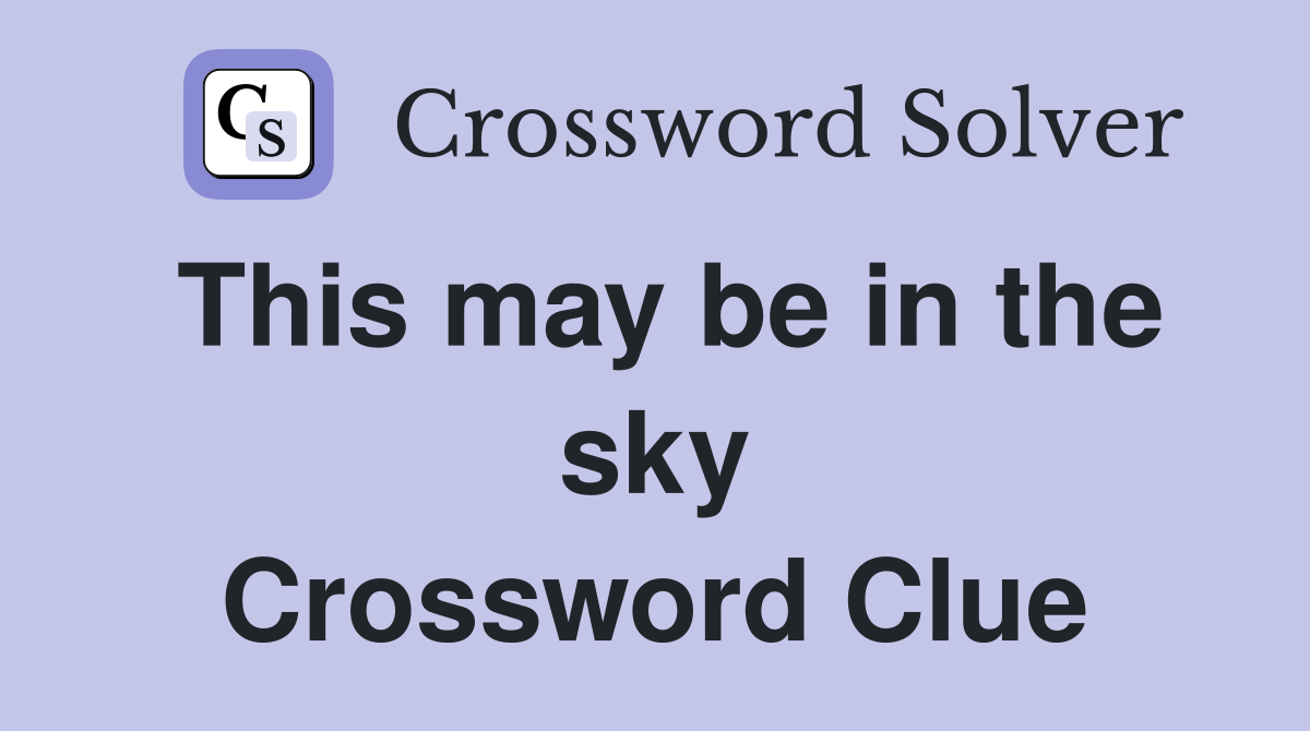 This may be in the sky Crossword Clue