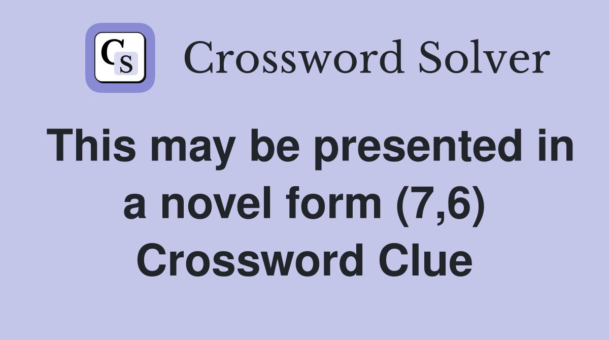 This may be presented in a novel form (7,6) Crossword Clue