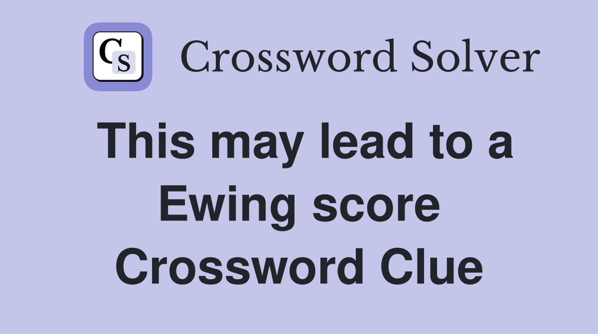 This may lead to a Ewing score Crossword Clue