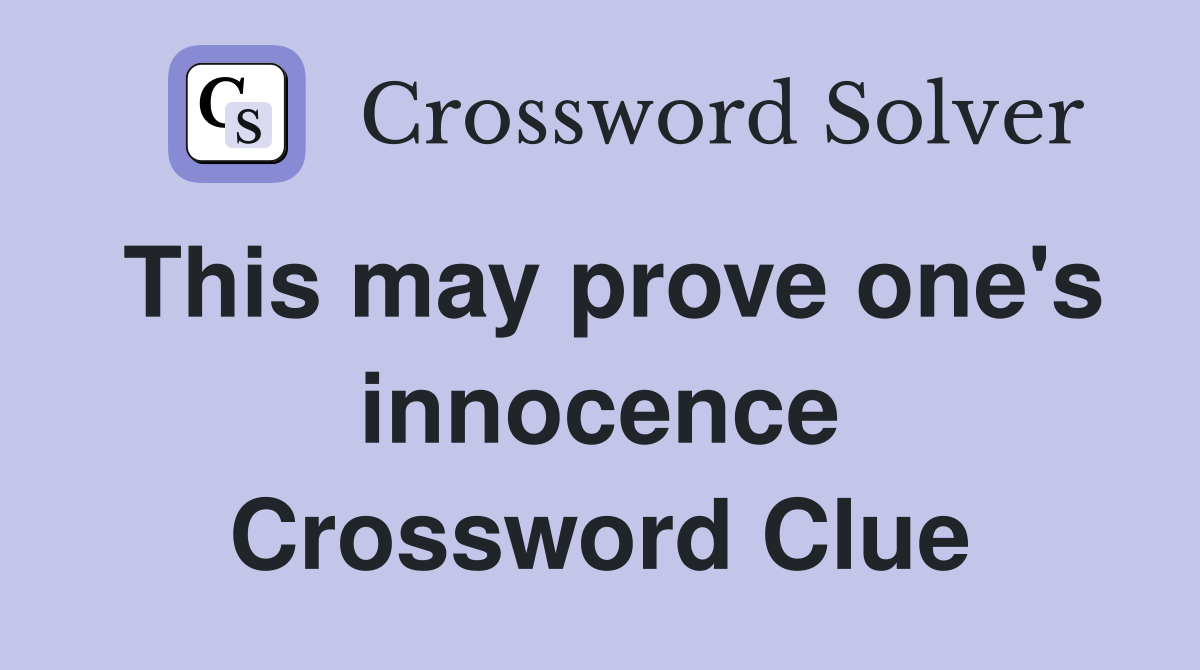 This may prove one's innocence Crossword Clue