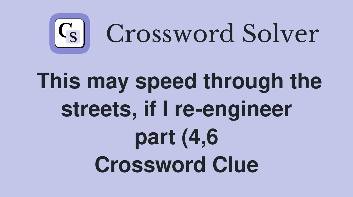 This may speed through the streets if I re engineer part (4 6 This may speed through the streets if I re engineer part (4 6