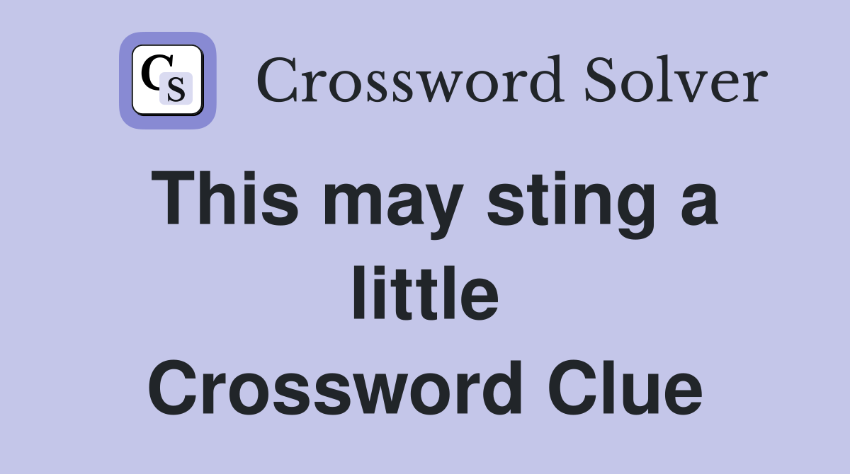 This may sting a little Crossword Clue