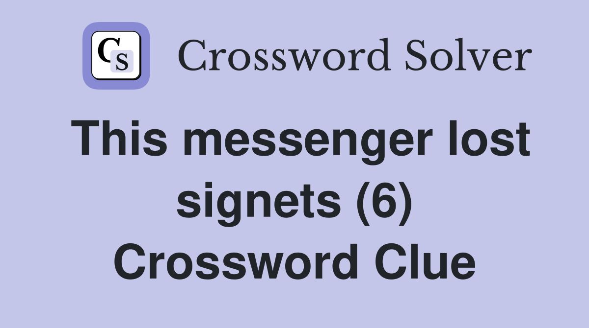 This messenger lost signets (6) Crossword Clue