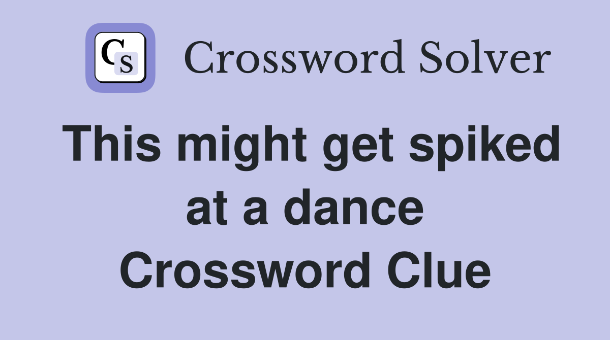 This might get spiked at a dance Crossword Clue