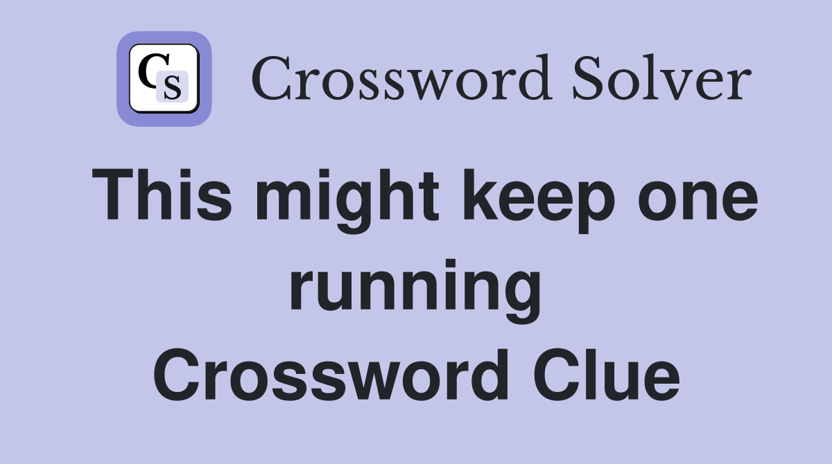 This might keep one running Crossword Clue