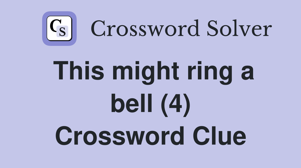 This might ring a bell (4) Crossword Clue