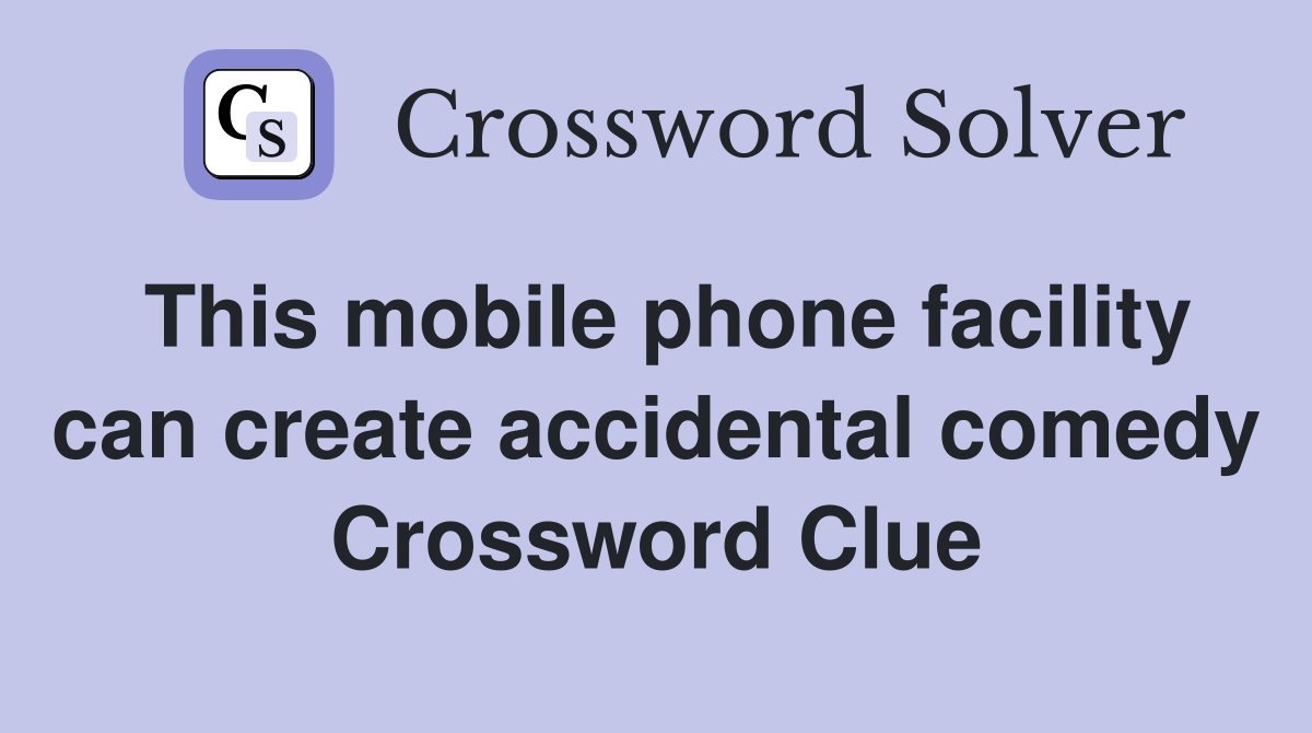 This mobile phone facility can create accidental comedy Crossword Clue
