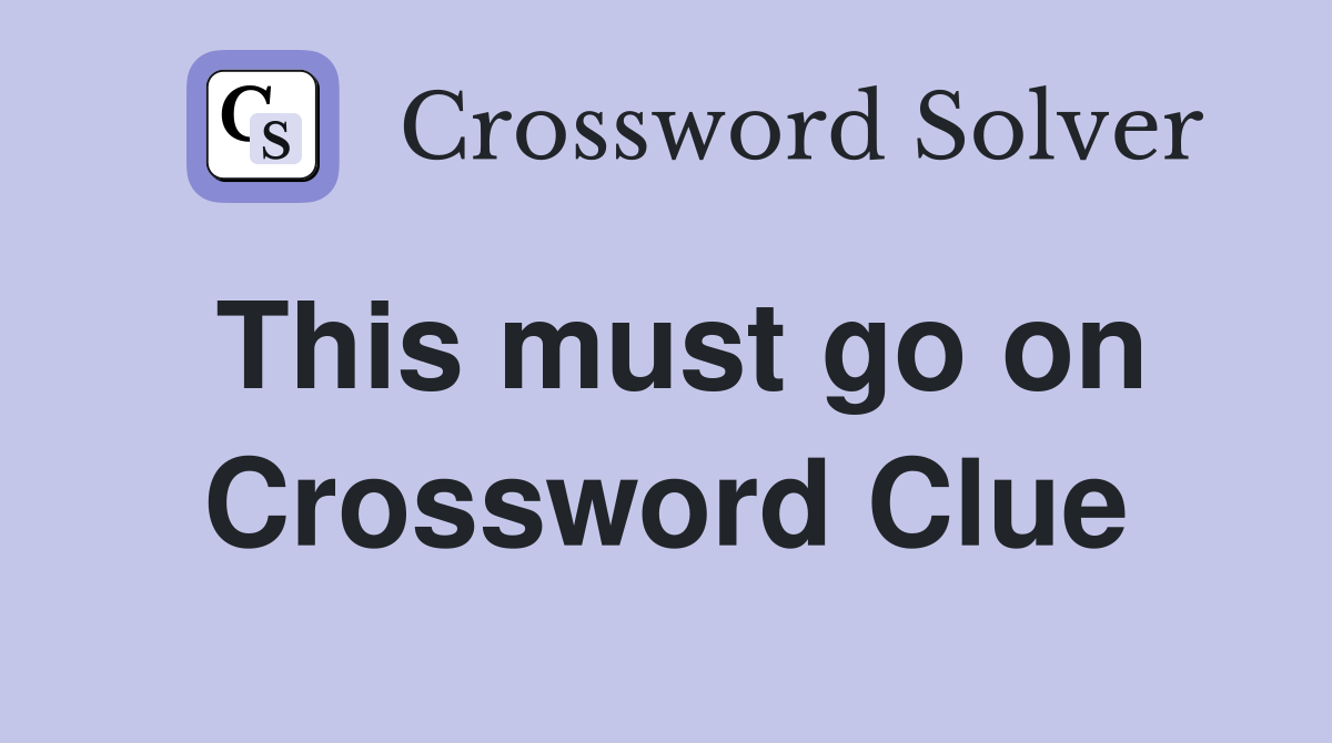 This must go on Crossword Clue
