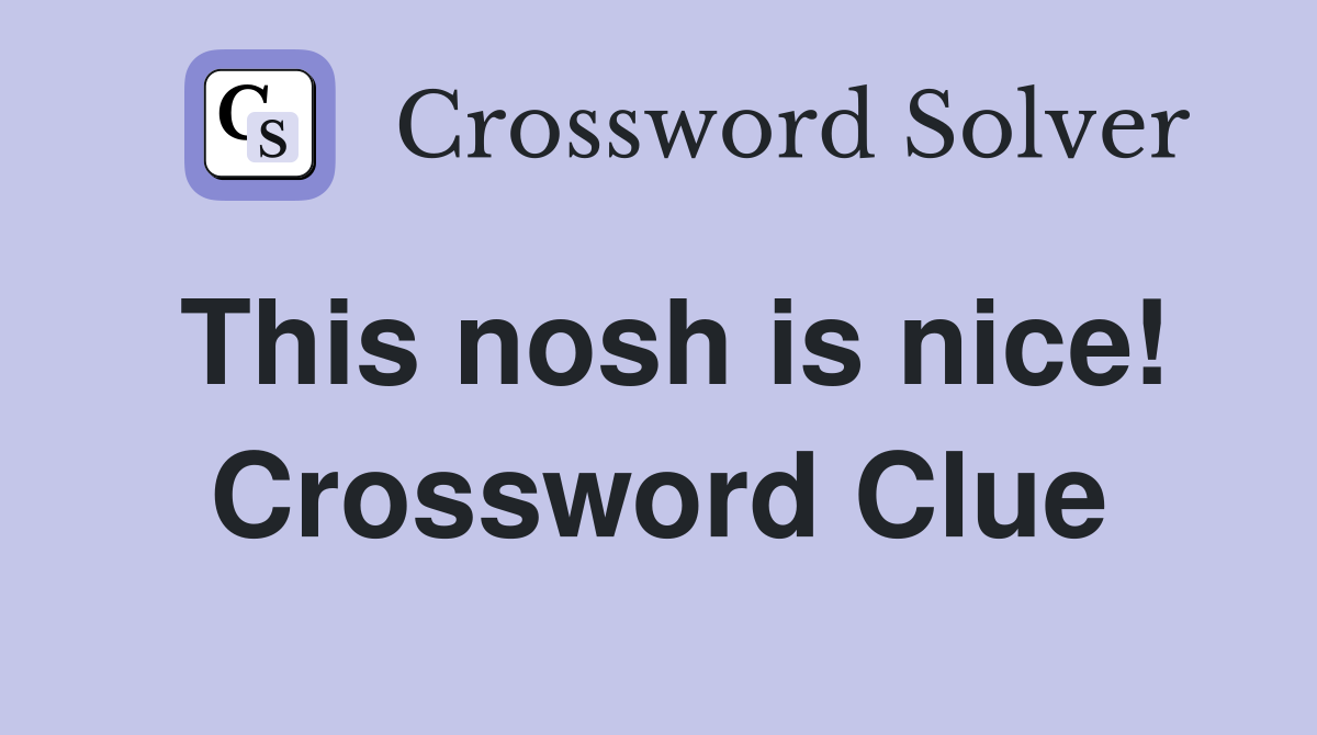 This nosh is nice! Crossword Clue