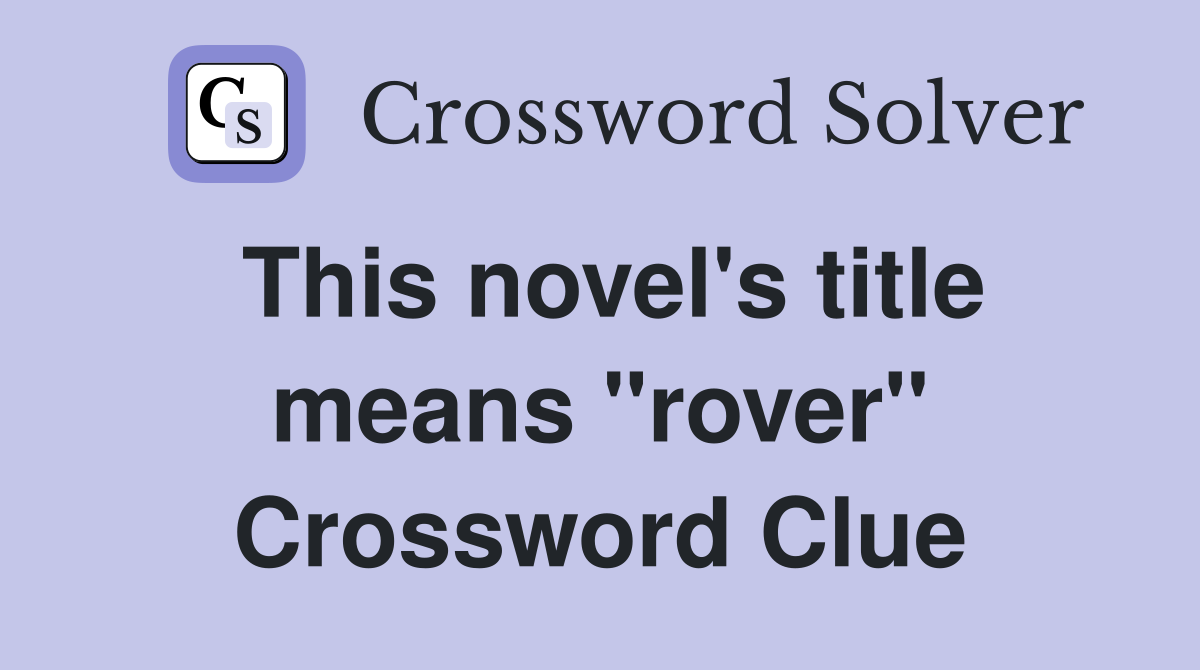 This novel's title means "rover" Crossword Clue