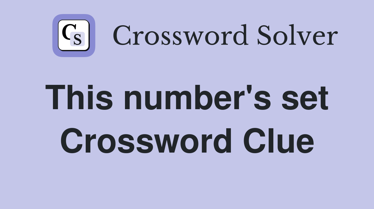This number's set  Crossword Clue