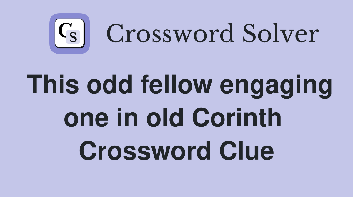 This odd fellow engaging one in old Corinth  Crossword Clue