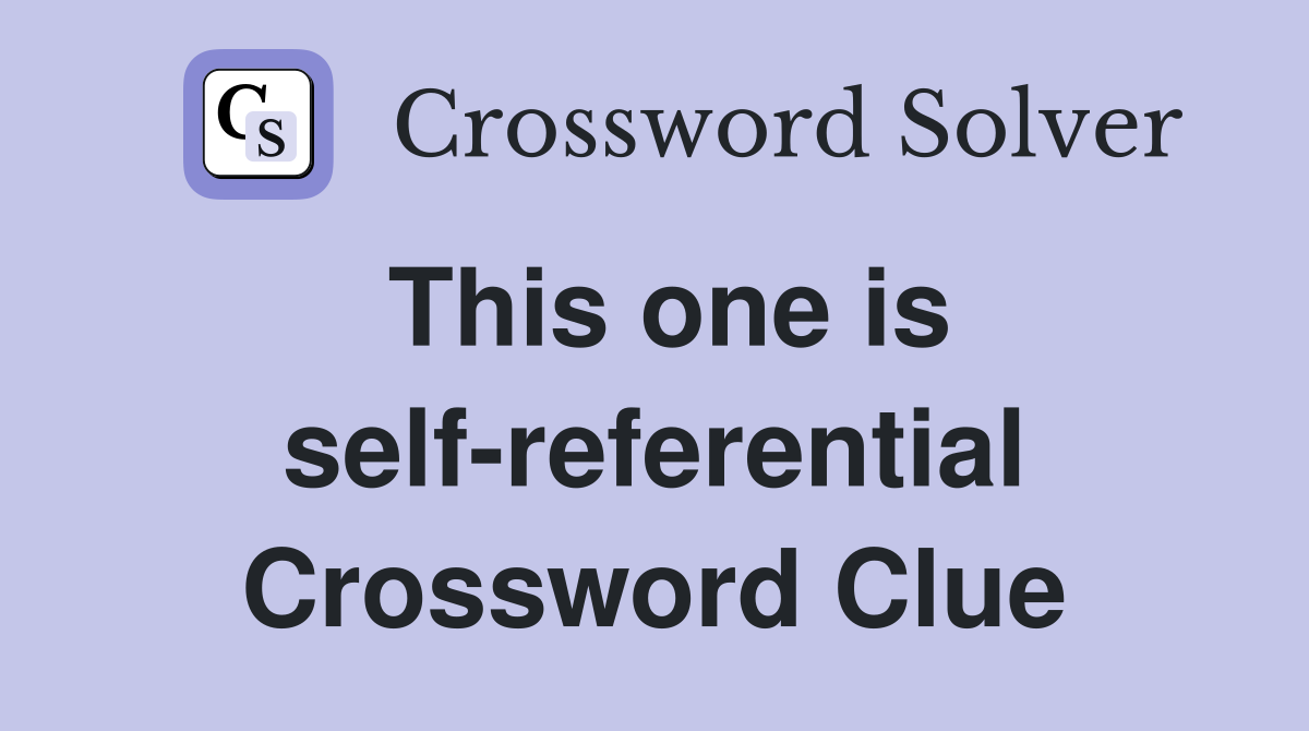 This one is self-referential Crossword Clue