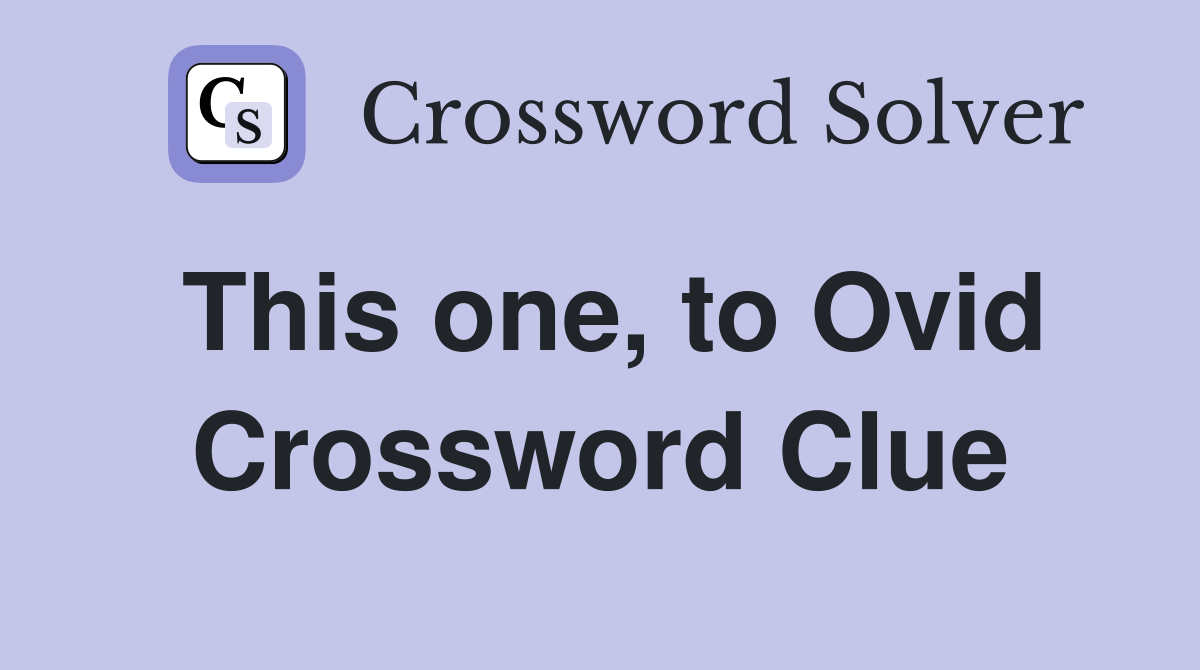 This one, to Ovid Crossword Clue