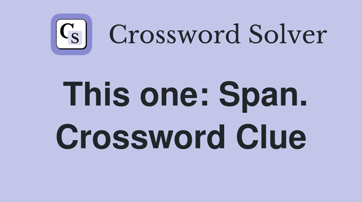 This one: Span. Crossword Clue
