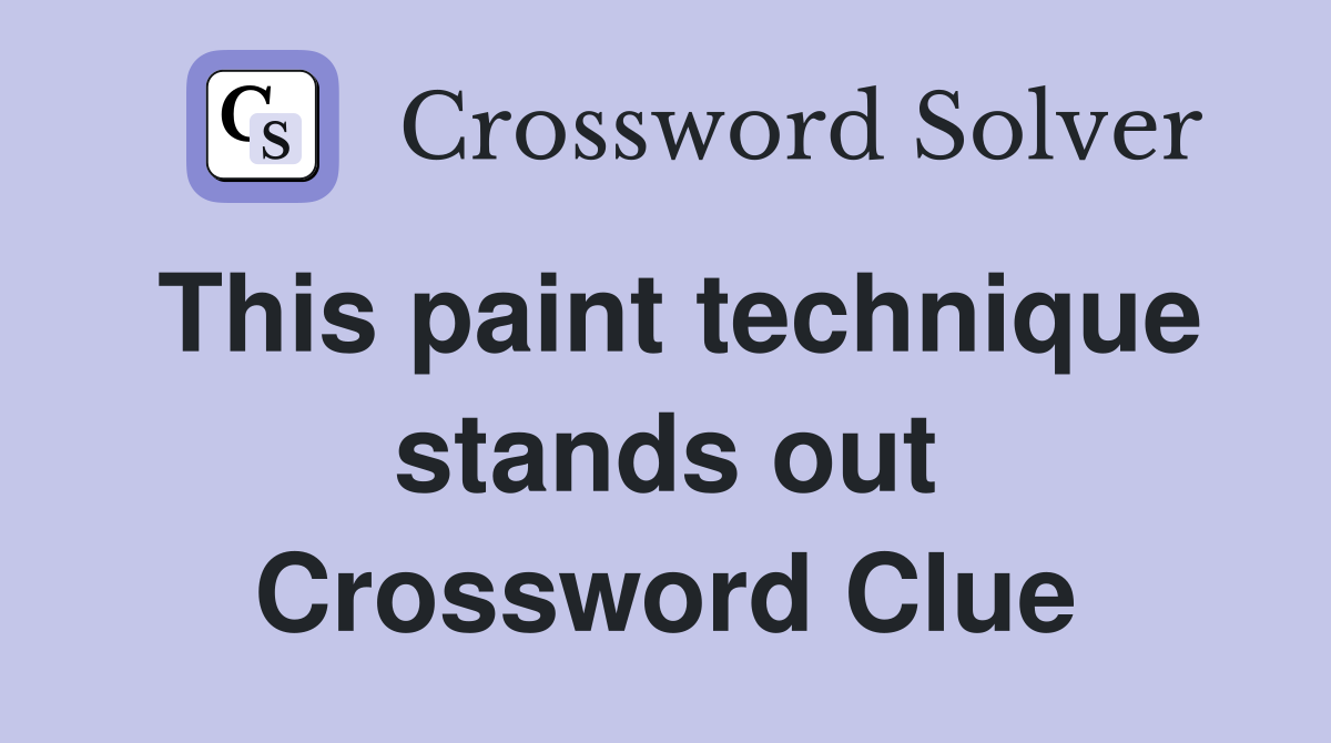 This paint technique stands out Crossword Clue