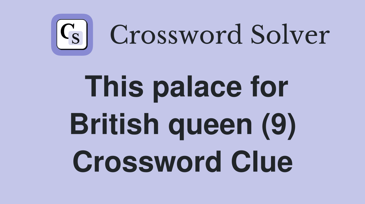 This palace for British queen (9) Crossword Clue