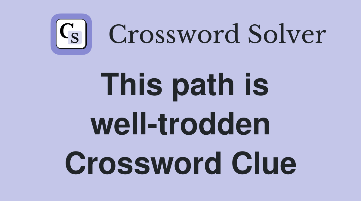 This path is well-trodden Crossword Clue