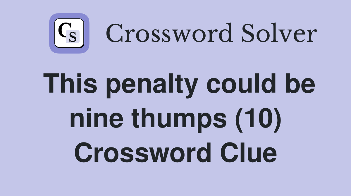 This penalty could be nine thumps (10) Crossword Clue