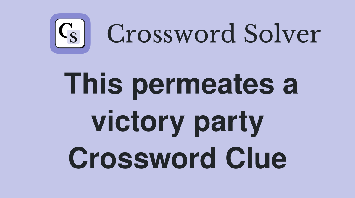 This permeates a victory party Crossword Clue