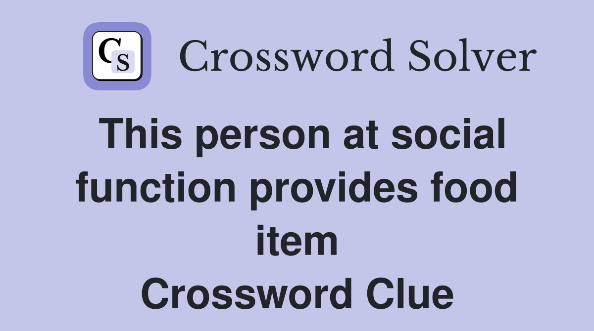 This person at social function provides food item Crossword Clue