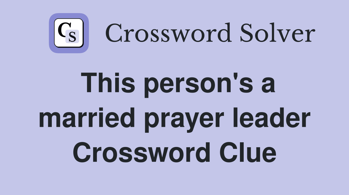 This person's a married prayer leader Crossword Clue