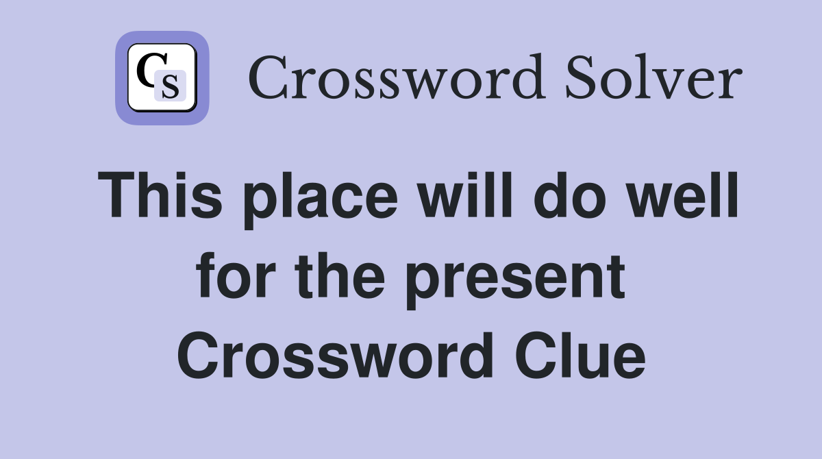 This place will do well for the present Crossword Clue