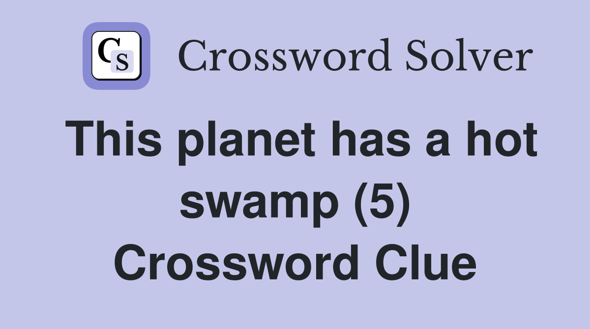 This planet has a hot swamp (5) Crossword Clue