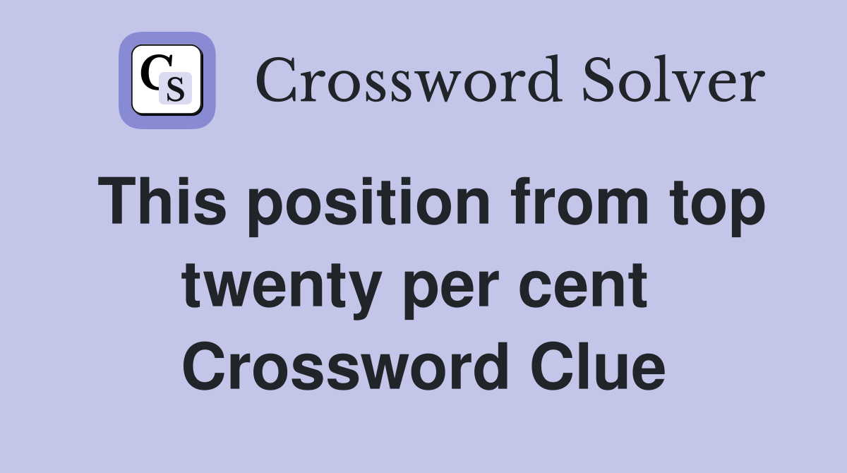 This position from top twenty per cent  Crossword Clue
