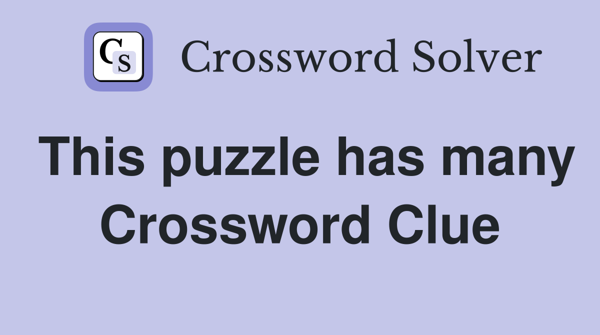 This puzzle has many Crossword Clue