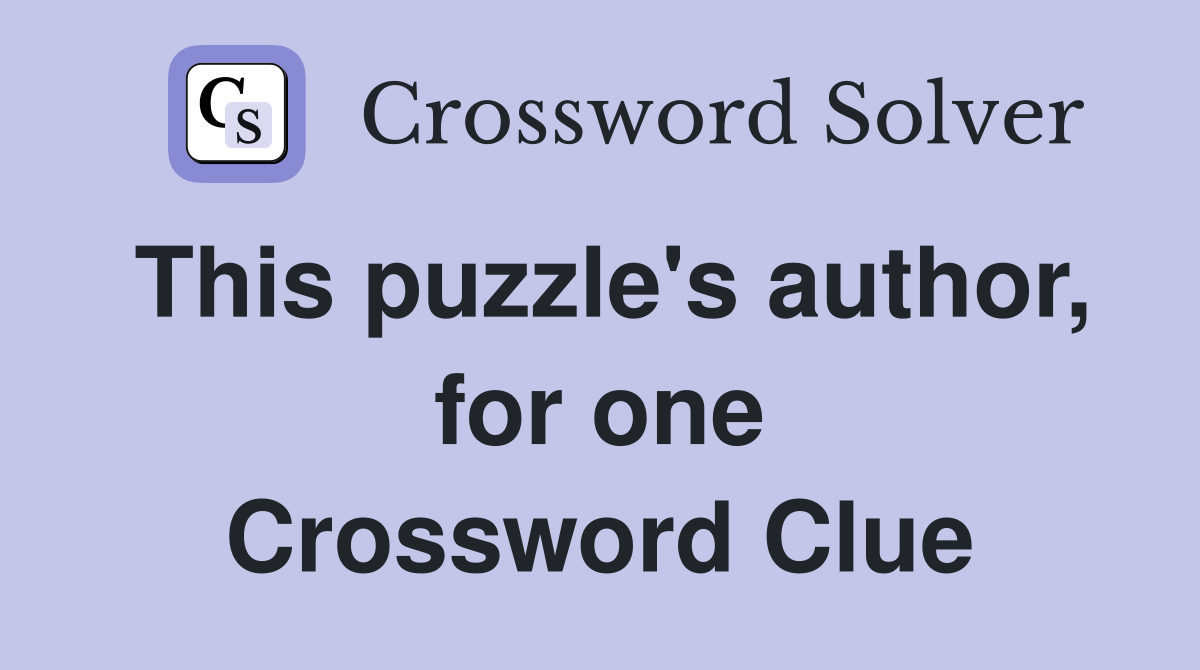 This puzzle's author, for one Crossword Clue