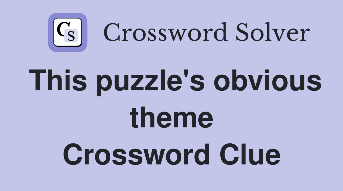 This puzzle's obvious theme Crossword Clue