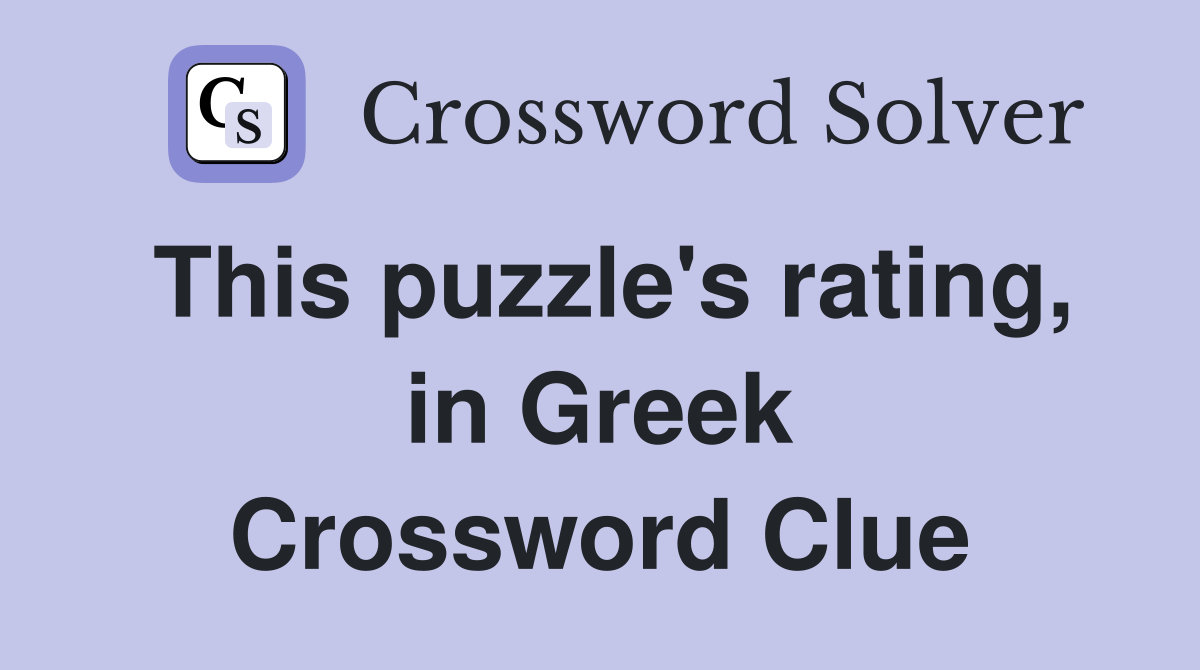 This puzzle's rating, in Greek Crossword Clue