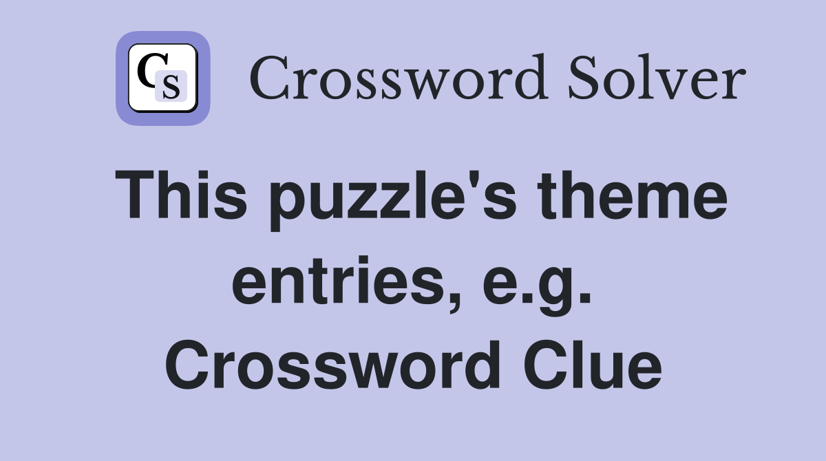 This puzzle's theme entries, e.g. Crossword Clue