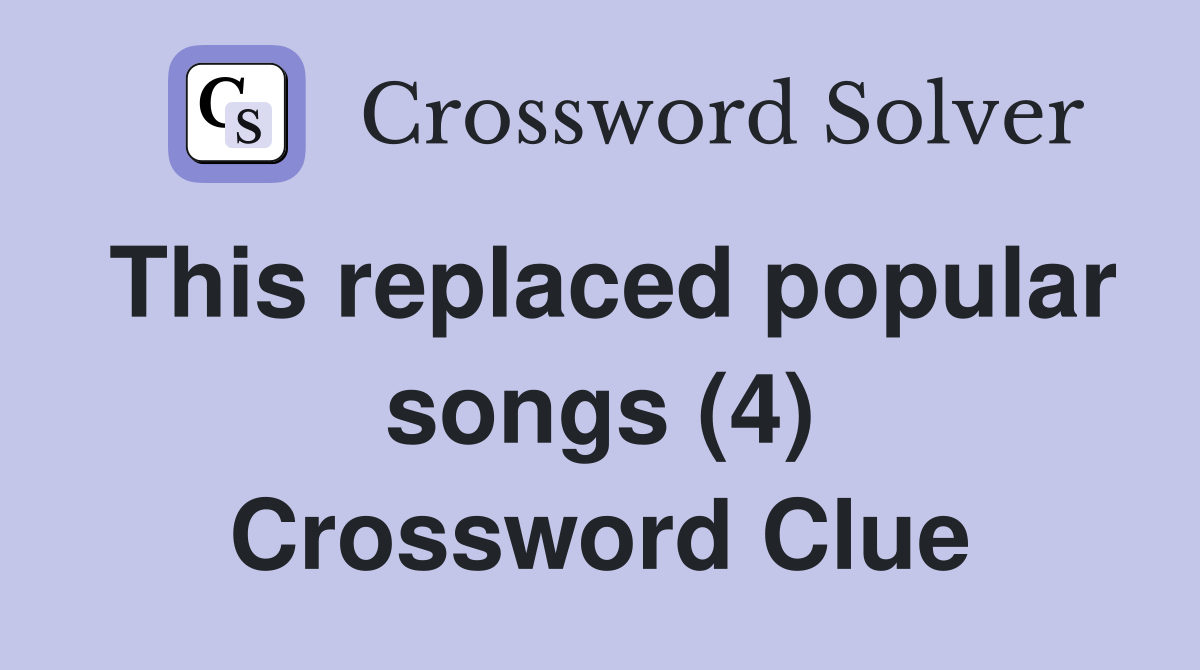 This replaced popular songs (4) Crossword Clue