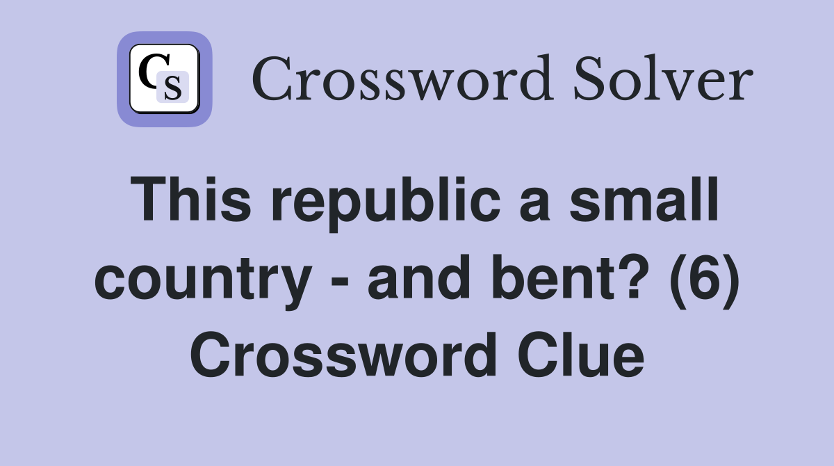 This republic a small country - and bent? (6) Crossword Clue