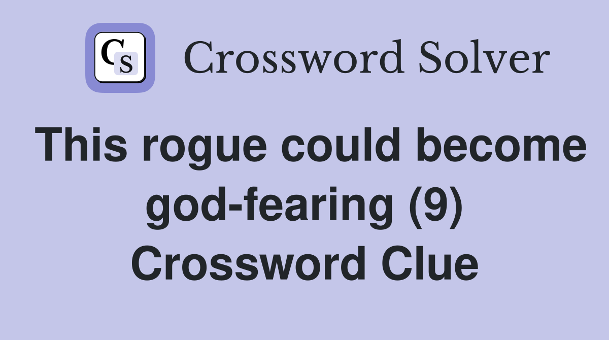 This rogue could become god-fearing (9) Crossword Clue