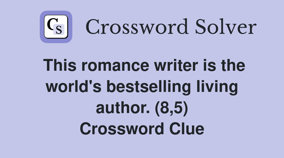 This romance writer is the world's bestselling living author. (8,5) Crossword Clue