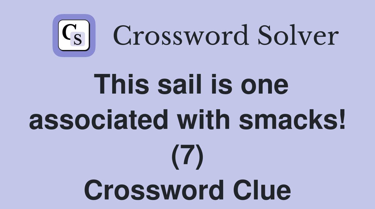 This sail is one associated with smacks! (7) Crossword Clue