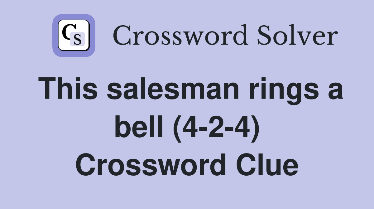 This salesman rings a bell (4-2-4) Crossword Clue