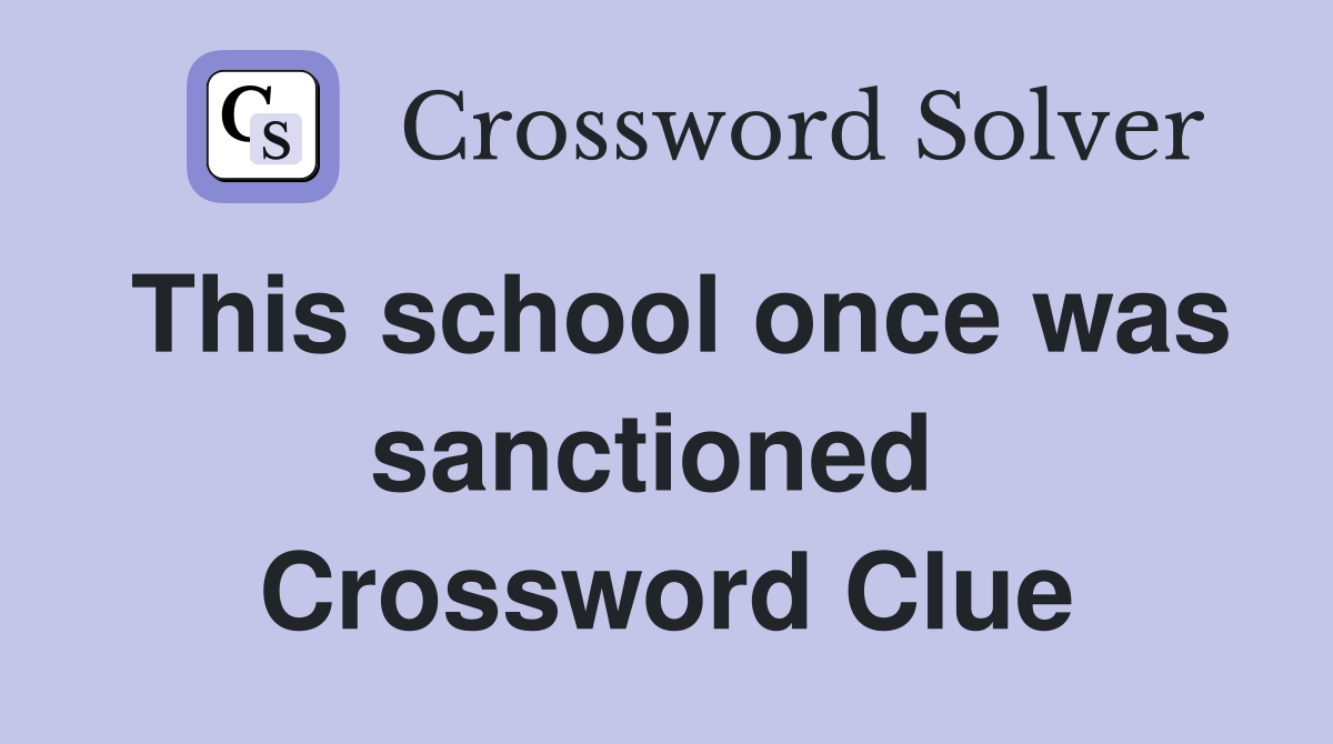 This school once was sanctioned  Crossword Clue