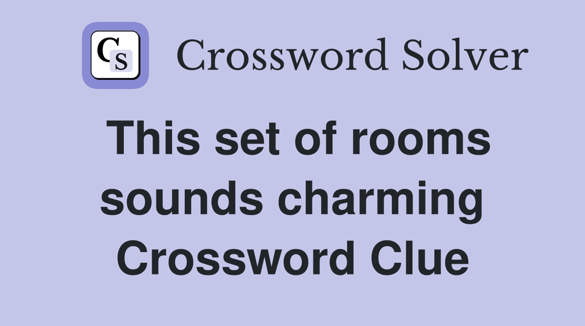 This set of rooms sounds charming Crossword Clue