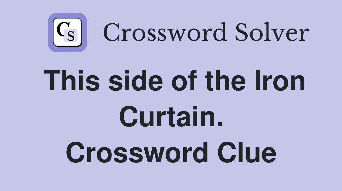 This side of the Iron Curtain. Crossword Clue