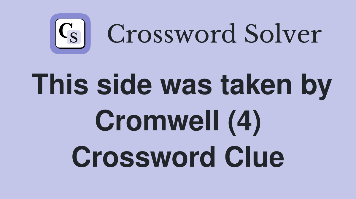 This side was taken by Cromwell (4) Crossword Clue