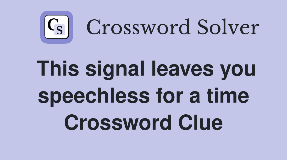 This signal leaves you speechless for a time Crossword Clue