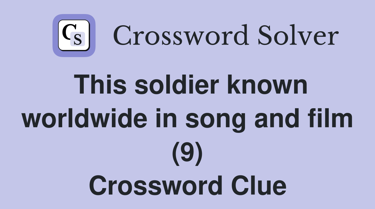 This soldier known worldwide in song and film (9) Crossword Clue