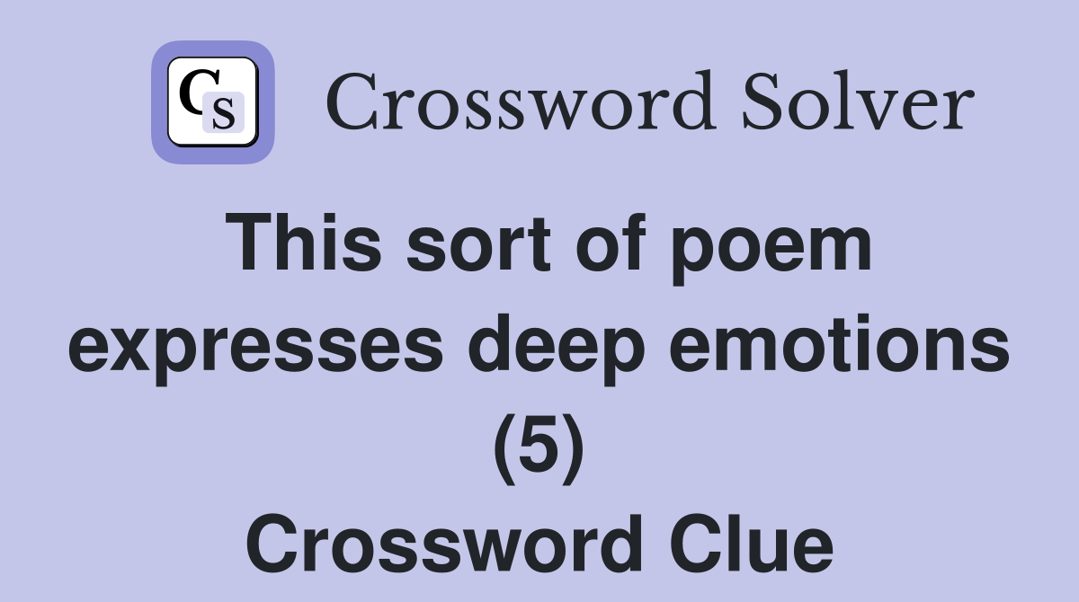 This sort of poem expresses deep emotions (5) Crossword Clue