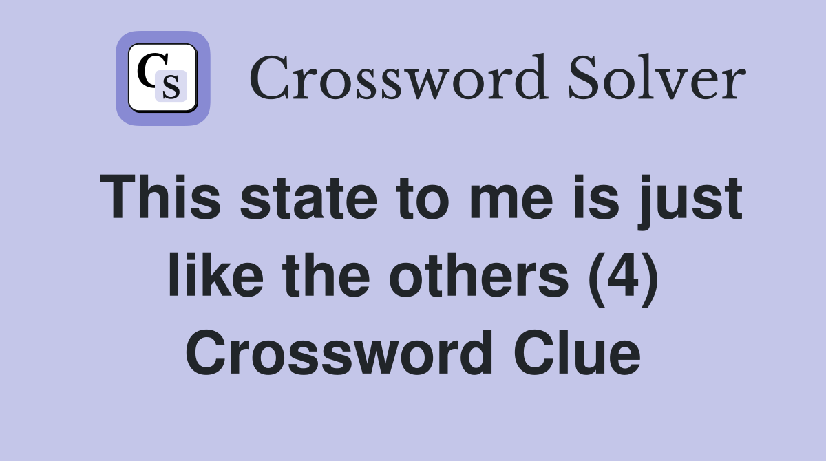 This state to me is just like the others (4) Crossword Clue